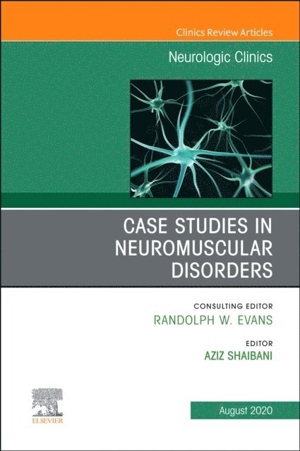 Aziz Shaibani - Case Studies in Neuromuscular Disorders, An Issue of Neurologic Clinics, E-bok