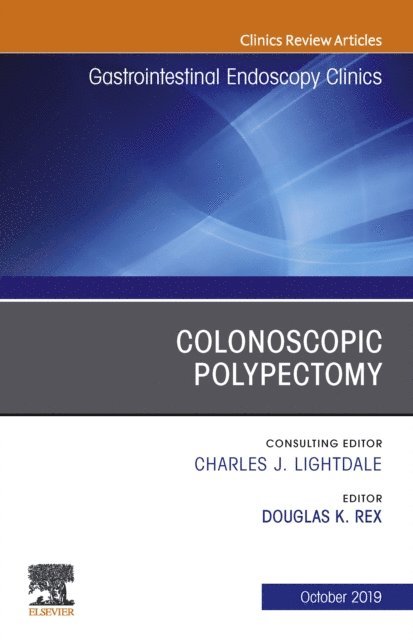 Douglas K. Rex - Colonoscopic Polypectomy, An Issue of Gastrointestinal Endoscopy Clinics, E-bok