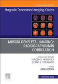 Musculoskeletal Imaging: Radiographic/MRI Correlation, An Issue of Magnetic Resonance Imaging Clinics of North America