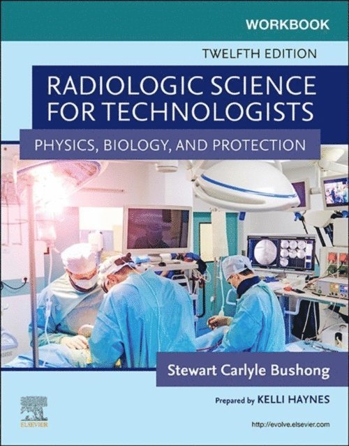 Stewart C. Bushong, Elizabeth Shields - Workbook for Radiologic Science for Technologists - E-Book, E-bok