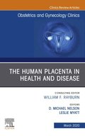 Human Placenta in Health and Disease , An Issue of Obstetrics and Gynecology Clinics