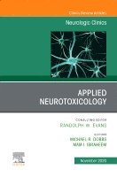 Michael R. Dobbs, Mam I. Ibraheem - Applied Neurotoxicology, An Issue of Neurologic Clinics, Inbunden