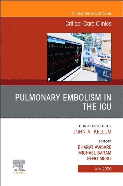Michael Baram, Bharat Awsare, Geno J. Merli - Pulmonary Embolism in the ICU , An Issue of Critical Care Clinics, E-bok