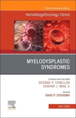 David Steensma - Myelodysplastic Syndromes, An Issue of Hematology/Oncology Clinics of North America, Inbunden