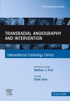 Binita R. Shah - Transradial Angiography and Intervention, An Issue of Interventional Cardiology Clinics, Inbunden