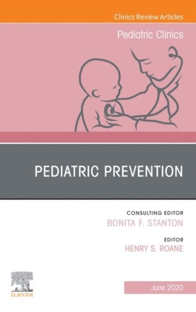 Henry S. Roane - Pediatric Prevention, An Issue of Pediatric Clinics of North America, E-bok