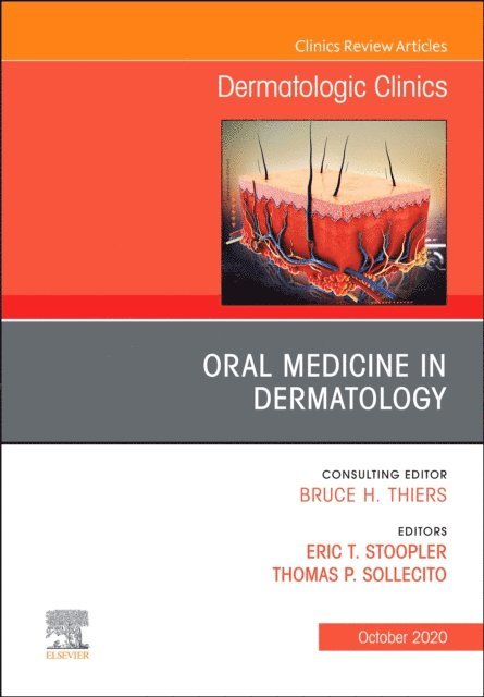 Thomas P. Sollecito, Eric T. Stoopler - Oral Medicine in Dermatology, An Issue of Dermatologic Clinics, E-bok