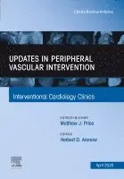 Updates in Peripheral Vascular Intervention, An Issue of Interventional Cardiology Clinics