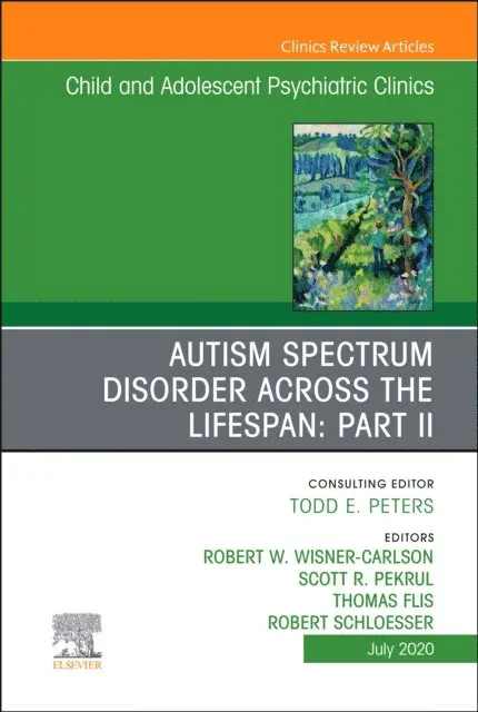 Robert Schloesser, Thomas Flis, Scott R Pekrul, Robert w Wisner Carlson - Autism Spectrum Disorder Across The Lifespan Part II, An Issue of ChildAnd Adolescent Psychiatric Clinics of North America, E-bok. Tillgänglighet: Lägg i varukorg