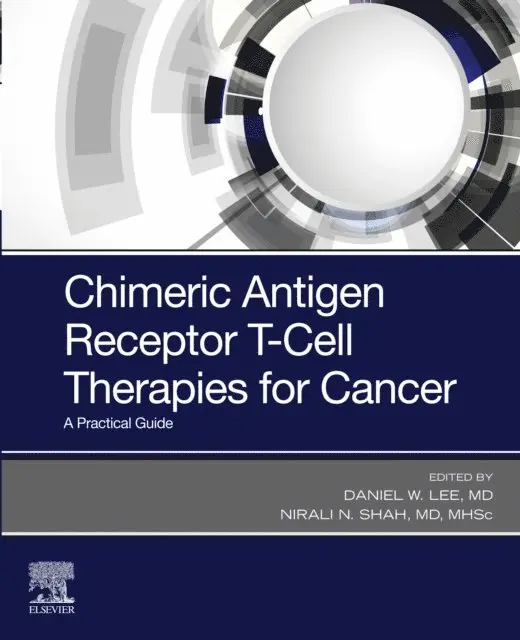 Nirali N. Shah, Daniel W. Lee - Chimeric Antigen Receptor T-Cell Therapies for Cancer E-Book, E-bok. Tillgänglighet: Lägg i varukorg