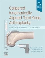 Stephen M. Howell, Stefano A. Bini, G. Daxton Steele - Calipered Kinematically aligned Total Knee Arthroplasty, Inbunden. Tillgänglighet: Lägg i varukorg