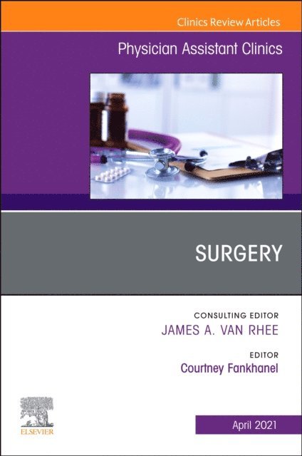 Courtney Fankhanel - Surgery, An Issue of Physician Assistant Clinics, E-bok