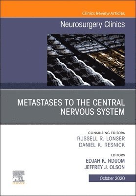 Edjah K. Nduom, Jeff Olson - Metastases to the Central Nervous System, An Issue of Neurosurgery Clinics of North America, Inbunden