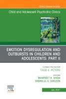 Gabrielle A. Carlson, Manpreet Kaur Singh - Emotion Dysregulation and Outbursts in Children and Adolescents: Part II, An Issue of Child and Adolescent Psychiatric Clinics of North America, Inbunden. Tillgänglighet: Lägg i varukorg