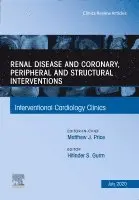 Renal Disease and Coronary, Peripheral and Structural Interventions, An Issue of Interventional Cardiology Clinics