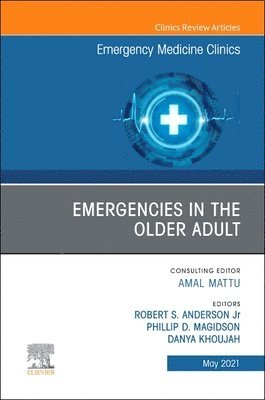 Robert A Anderson, Phillip Magidson, Danya Khoujah - Emergencies in the Older Adult, An Issue of Emergency Medicine Clinics of North America, Inbunden