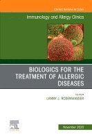 Lanny J. Rosenwasser - Biologics for the Treatment of Allergic Diseases, An Issue of Immunology and Allergy Clinics of North America, Inbunden