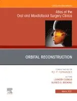 Orbital Reconstruction, An Issue of Atlas of the Oral & Maxillofacial Surgery Clinics