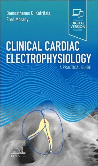 Fred Morady, Demosthenes G Katritsis - Clinical Cardiac Electrophysiology - E-Book, E-bok