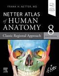 Netter Atlas of Human Anatomy: Classic Regional Approach - Ebook
