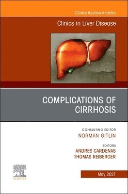Andres Cardenas, Thomas Reiberger - Complications of Cirrhosis, An Issue of Clinics in Liver Disease, Inbunden. Tillgänglighet: Lägg i varukorg