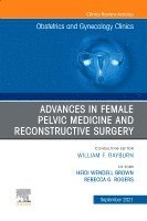 Rebecca G. Rogers - Advances in Female Pelvic Medicine and Reconstructive Surgery, An Issue of Obstetrics and Gynecology Clinics, Inbunden