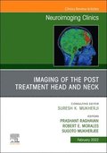 Imaging of the Post Treatment Head and Neck, An Issue of Neuroimaging Clinics of North America