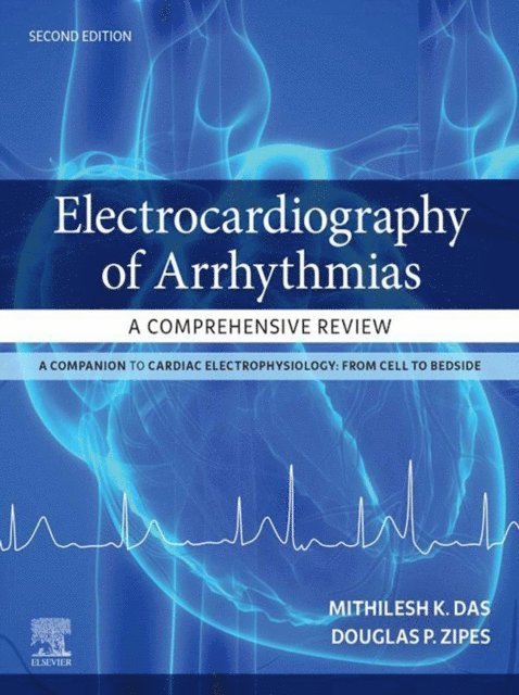 Douglas P. Zipes, Mithilesh Kumar Das - Electrocardiography of Arrhythmias: A Comprehensive Review E-Book, E-bok