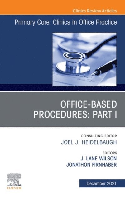 J. Lane Wilson - Office-Based Procedures: Part I, An Issue of Primary Care: Clinics in Office Practice, E-Book, E-bok