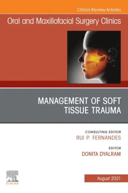 Donita Dyalram - Management of Soft Tissue Trauma, An Issue of Oral and Maxillofacial Surgery Clinics of North America,E-Book, E-bok. Tillgänglighet: Lägg i varukorg