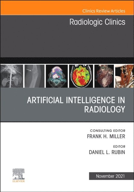 Daniel L. Rubin - Artificial Intelligence in Radiology, An Issue of Radiologic Clinics of North America, E-Book, E-bok