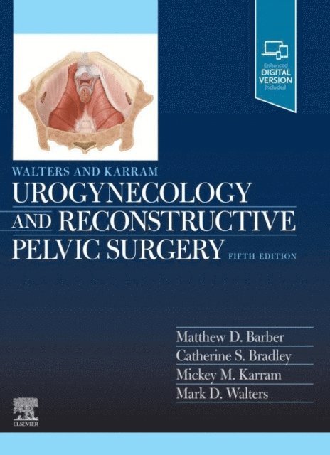 Catherine Bradley, Mickey M. Karram, Mark D. Walters, Matthew D. Barber - Walters & Karram Urogynecology and Reconstructive Pelvic Surgery - E-Book, E-bok