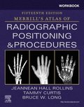 Workbook for Merrill's Atlas of Radiographic Positioning and Procedures