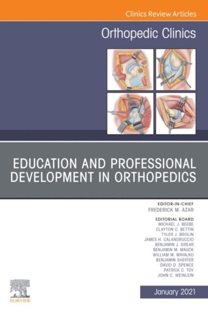 Frederick M. Azar - Education and Professional Development in Orthopedics, An Issue of Orthopedic Clinics, E-Book, E-bok