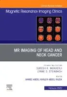 MR Imaging of Head and Neck Cancer, An Issue of Magnetic Resonance Imaging Clinics of North America