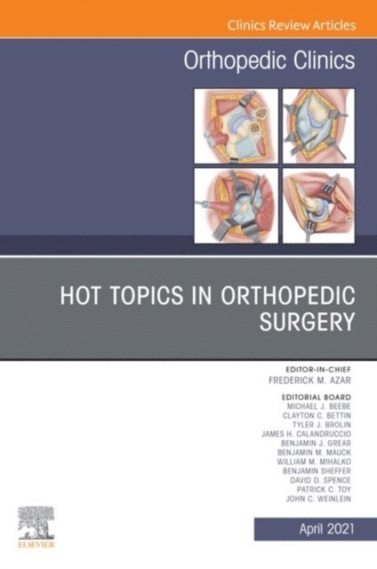 Frederick M. Azar - Hot Topics in Orthopedics, An Issue of Orthopedic Clinics, E-bok