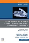 Use of Sonography in Hand/Upper Extremity Surgery - Innovative Concepts and Techniques, An Issue of Hand Clinics, E-Book
