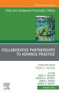 Collaborative Partnerships to Advance Child and Adolescent Mental Health Practice, An Issue of Child and Adolescent Psychiatric Clinics of North America, E-Book