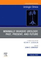 John Denstedt - Minimally Invasive Urology: Past, Present, and Future, An Issue of Urologic Clinics, Inbunden