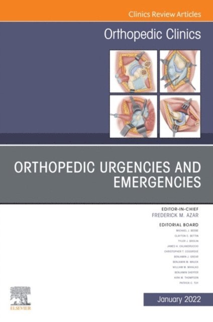 Frederick M. Azar - Orthopedic Urgencies and Emergencies, An Issue of Orthopedic Clinics, E-Book, E-bok
