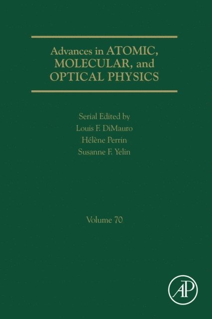 Helene Perrin, Louis F. Dimauro, Susanne Yelin - Advances in Atomic, Molecular, and Optical Physics, E-bok