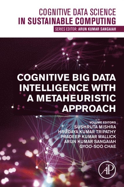 Gyoo-Soo Chae, Arun Kumar Sangaiah, Pradeep Kumar Mallick, Hrudaya Kumar Tripathy, Sushruta Mishra - Cognitive Big Data Intelligence with a Metaheuristic Approach, E-bok