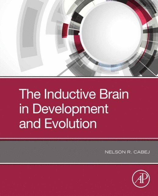 Nelson R Cabej - Inductive Brain in Development and Evolution, E-bok