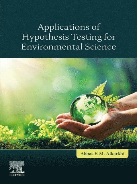 Abbas F.M. Alkarkhi - Applications of Hypothesis Testing for Environmental Science, E-bok. Tillgänglighet: Lägg i varukorg