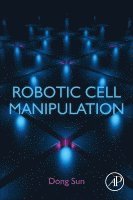 Dong Sun - Robotic Cell Manipulation, Häftad