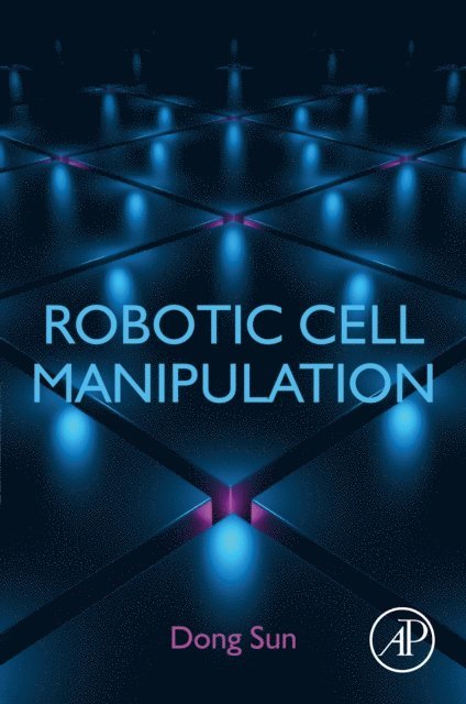 Dong Sun - Robotic Cell Manipulation, E-bok
