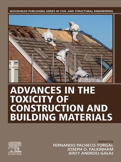 Jerzy Galaj, Joseph O. Falkinham, F. Pacheco-Torgal - Advances in the Toxicity of Construction and Building Materials, E-bok
