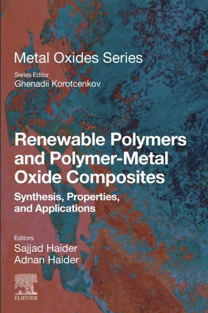 Adnan Haider, Sajjad Haider - Renewable Polymers and Polymer-Metal Oxide Composites, E-bok