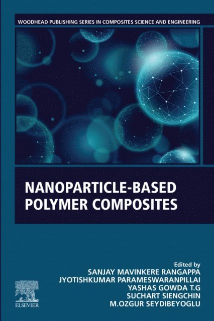 M. Ozgur Seydibeyoglu, Suchart Siengchin, Yashas Gowda T G, Jyotishkumar Parameswaranpillai, Sanjay Mavinkere Rangappa - Nanoparticle-Based Polymer Composites, E-bok