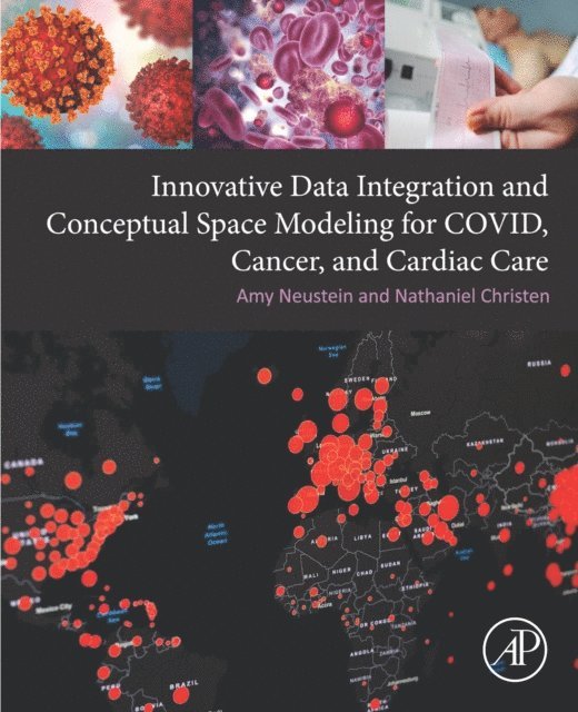 Nathaniel Christen, Amy Neustein - Innovative Data Integration and Conceptual Space Modeling for COVID, Cancer, and Cardiac Care, E-bok